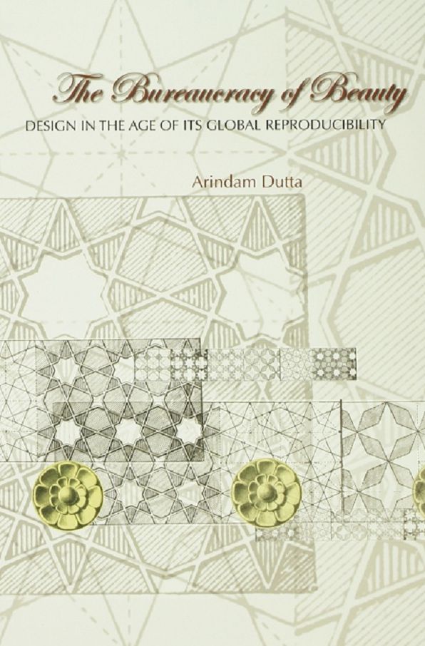 The Bureaucracy of Beauty: Design in the Age of its Global Reproducibility