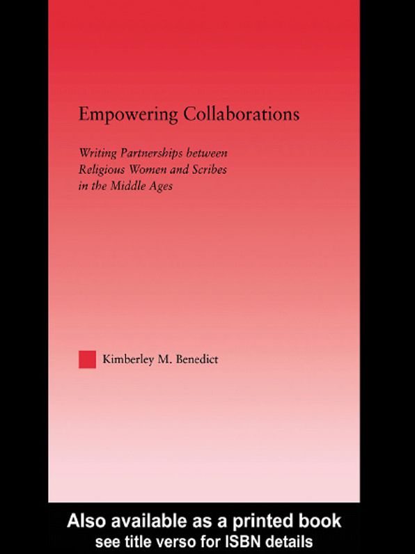 Empowering Collaborations: Writing Partnerships between Religious Women and Scribes in the Middle Ages