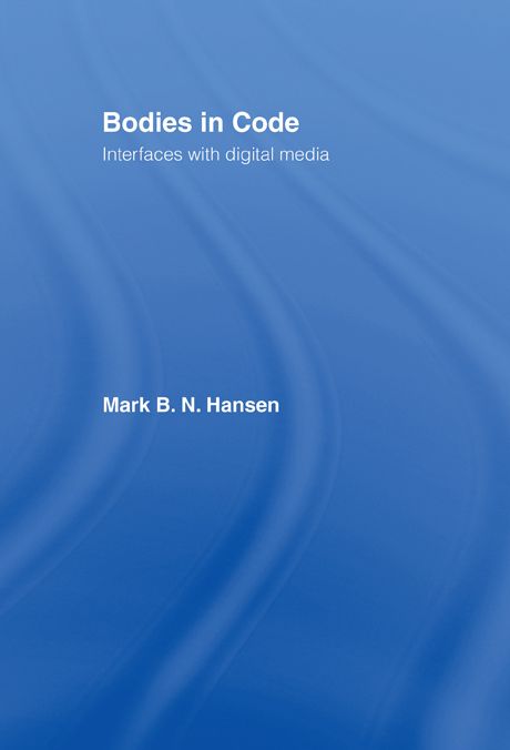 Bodies in Code: Interfaces with Dgtl Media