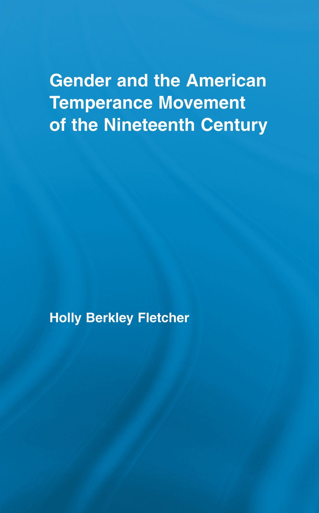 Gender and the American Temperance Movement of the Nineteenth Century