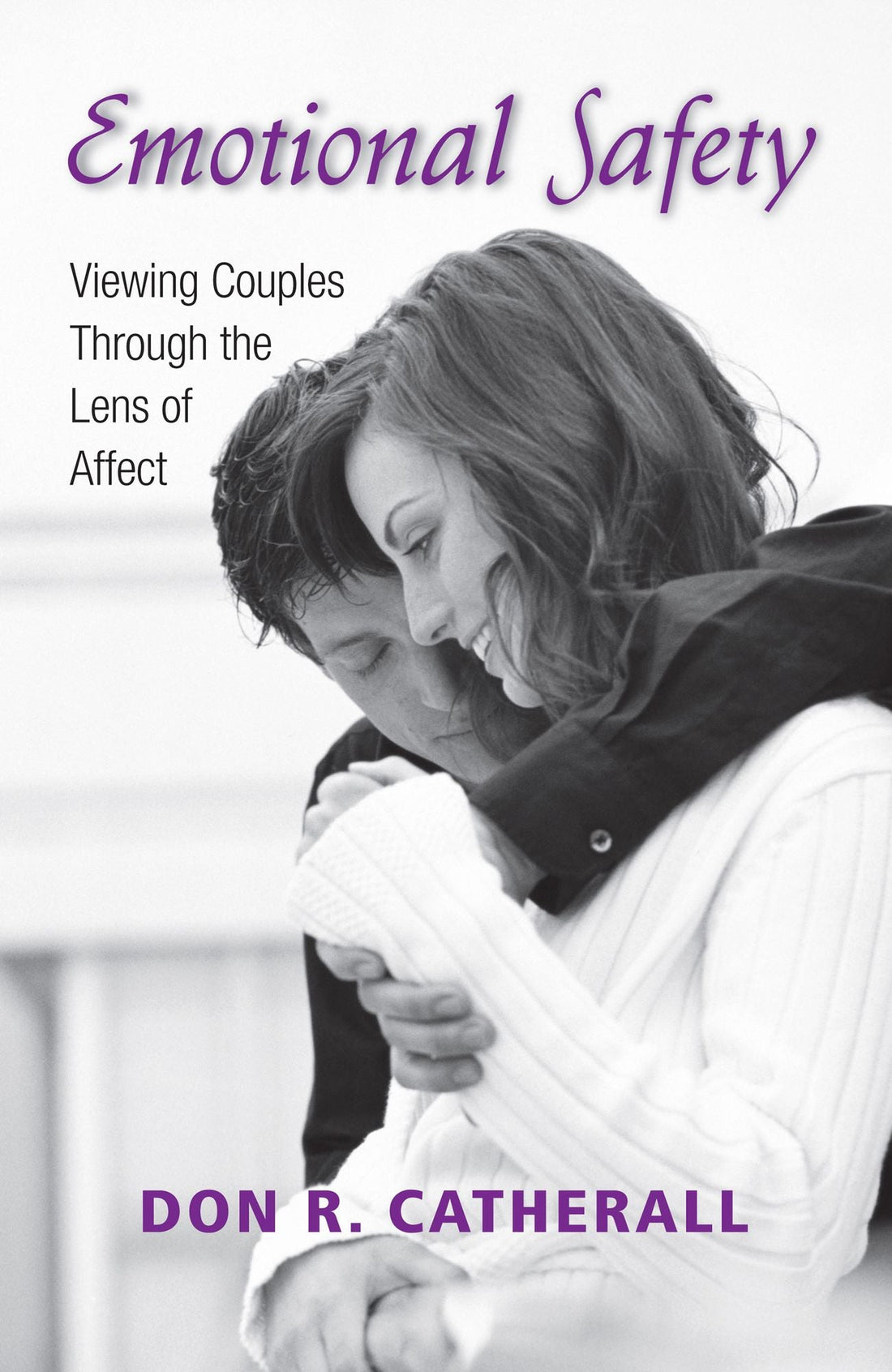 Emotional Safety: Viewing Couples Through the Lens of Affect