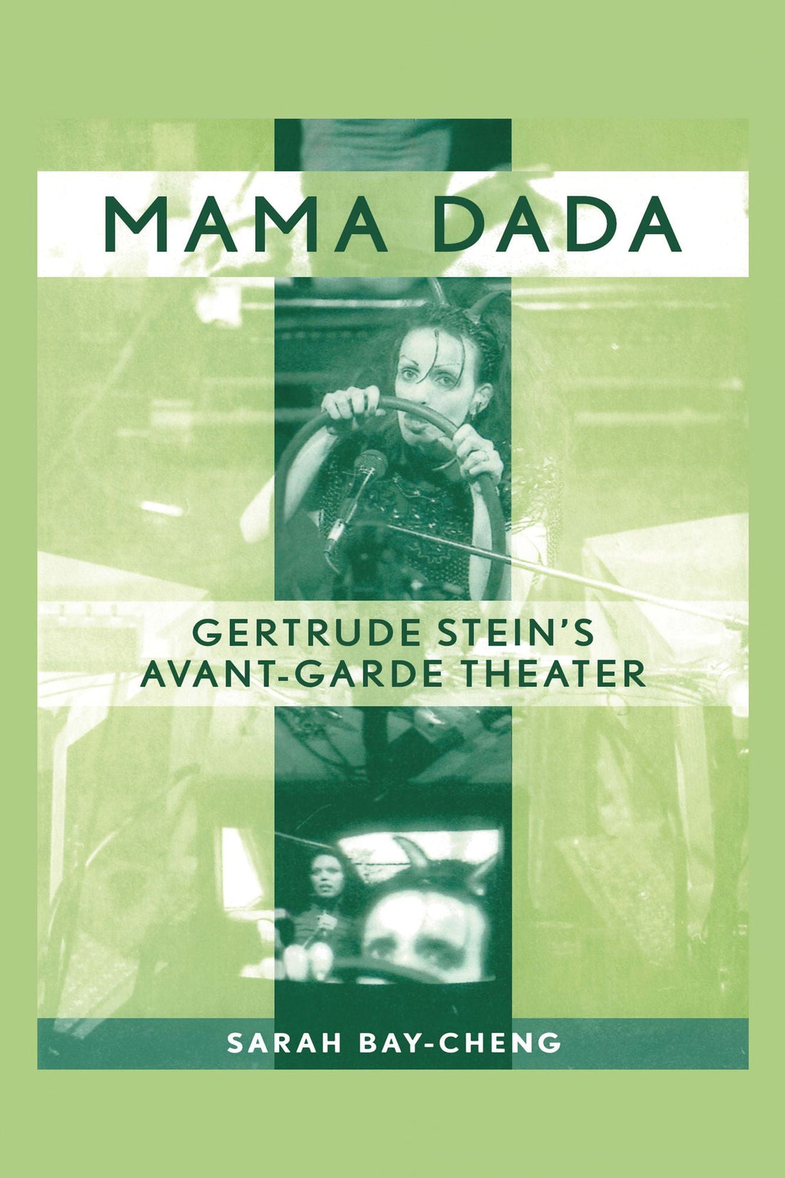 Mama Dada: Gertrude Stein's Avant-Garde Theatre