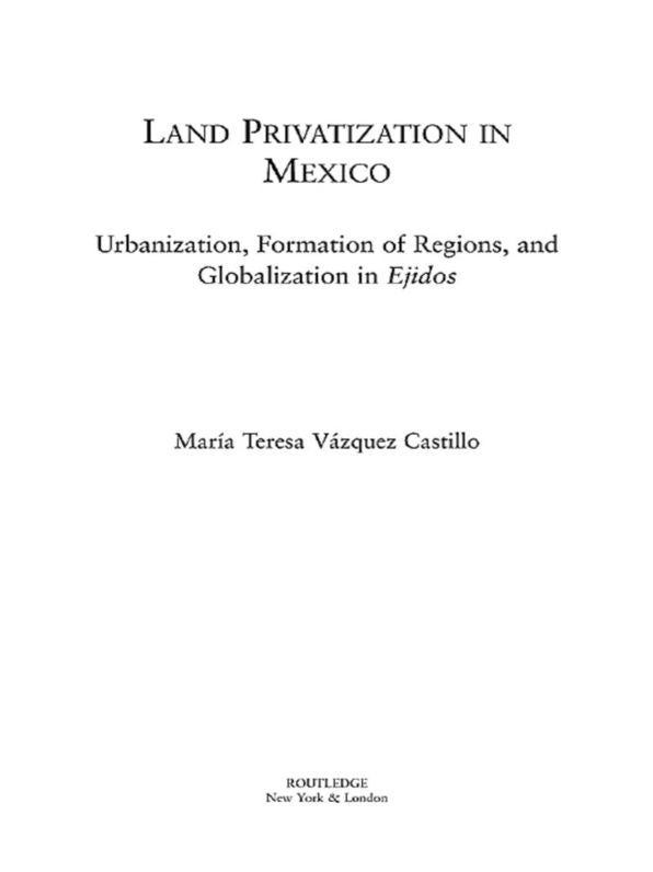 Land Privatization in Mexico: Urbanization, Formation of Regions and Globalization in Ejidos