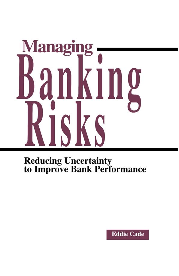 Managing Banking Risks: Reducing Uncertainty to Improve Bank Performance