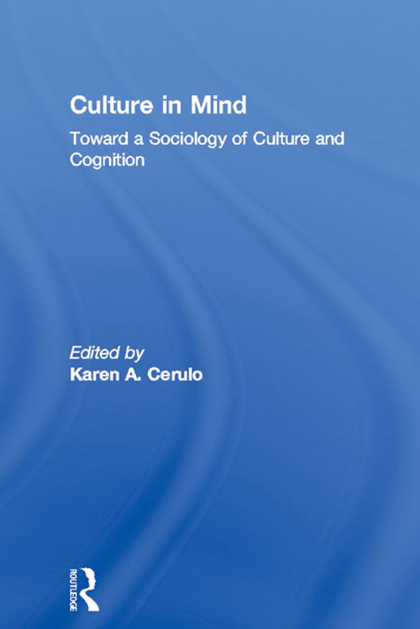 Culture in Mind: Toward a Sociology of Culture and Cognition