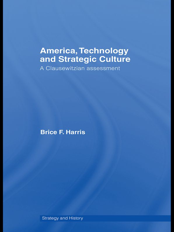 America, Technology and Strategic Culture: A Clausewitzian Assessment
