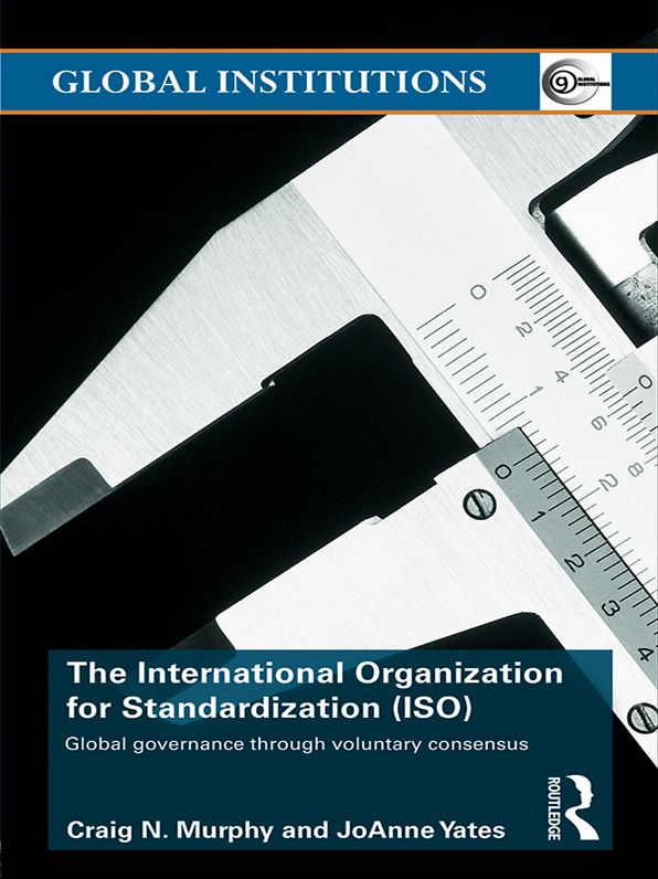 The International Organization for Standardization (ISO): Global Governance through Voluntary Consensus