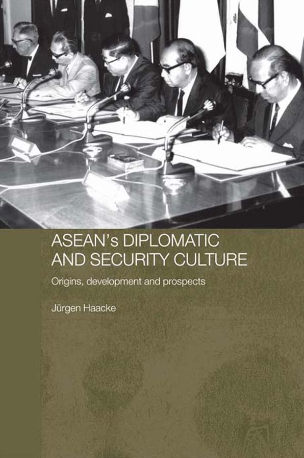 ASEAN's Diplomatic and Security Culture: Origins, Development and Prospects