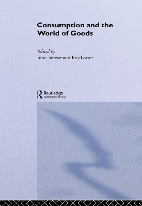 Consumption and the World of Goods