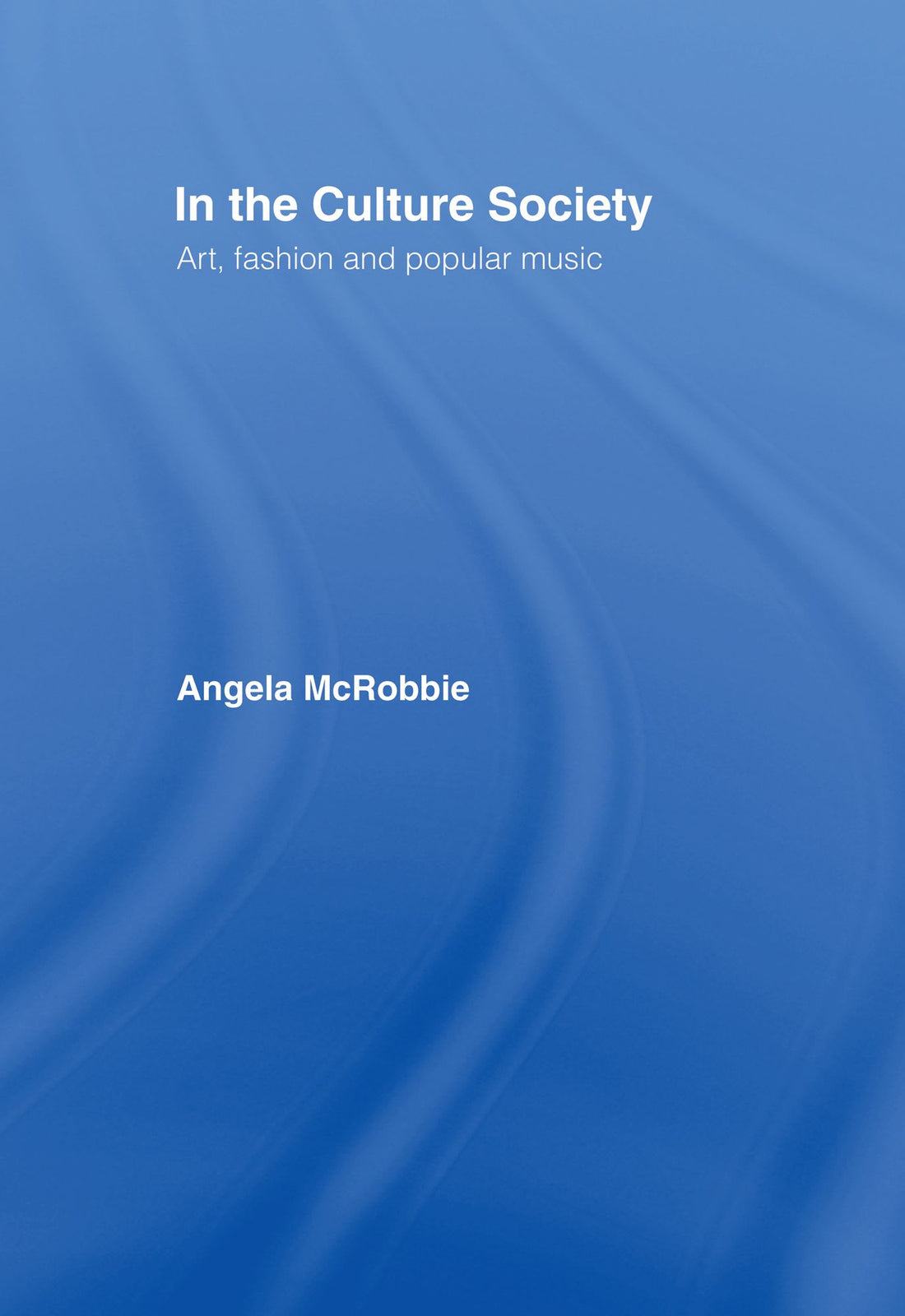 In the Culture Society: Art, Fashion and Popular Music