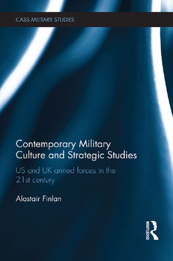 Contemporary Military Culture and Strategic Studies: US and UK Armed Forces in the 21st Century