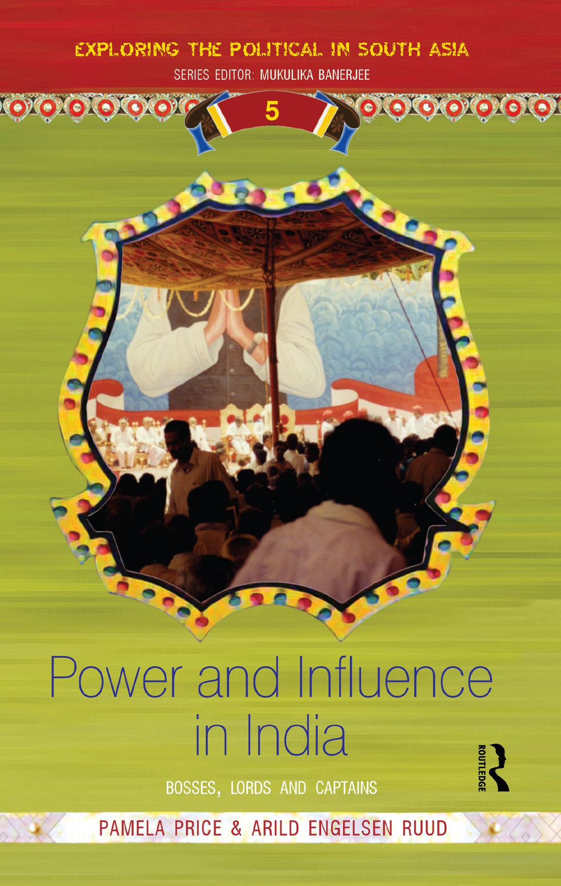 Power and Influence in India: Bosses, Lords and Captains