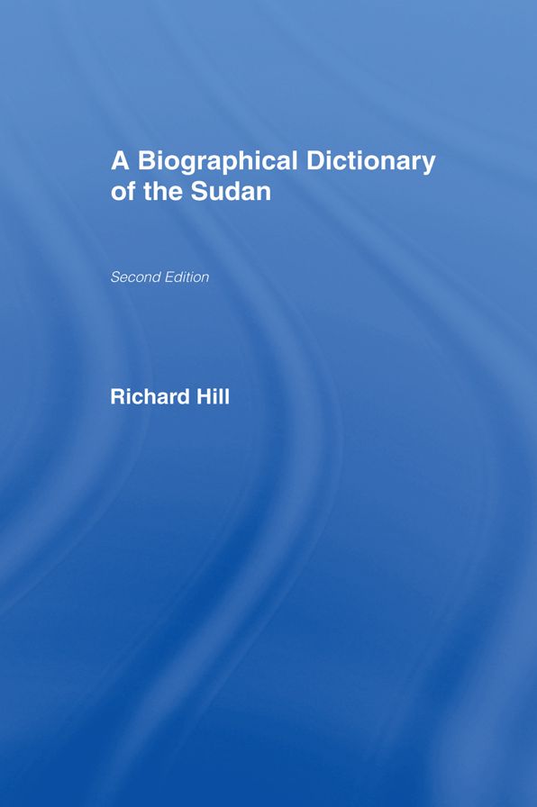 A Biographical Dictionary of the Sudan: Second Edition