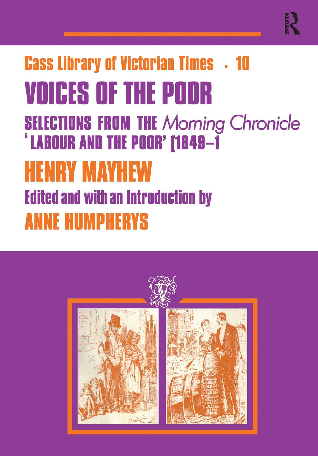 Voices of the Poor: Selections from the "Morning Chronicle" "Labour and the Poor"