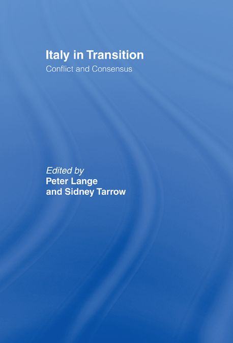 Italy in Transition: Conflict and Consensus