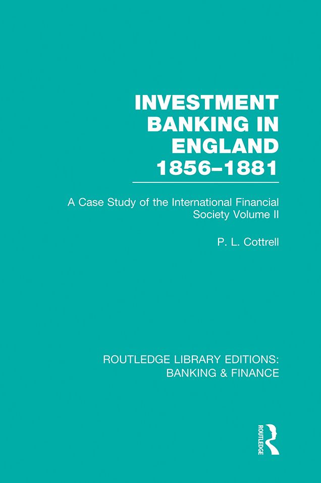 Investment Banking in England 1856-1881 (RLE Banking & Finance): Volume Two