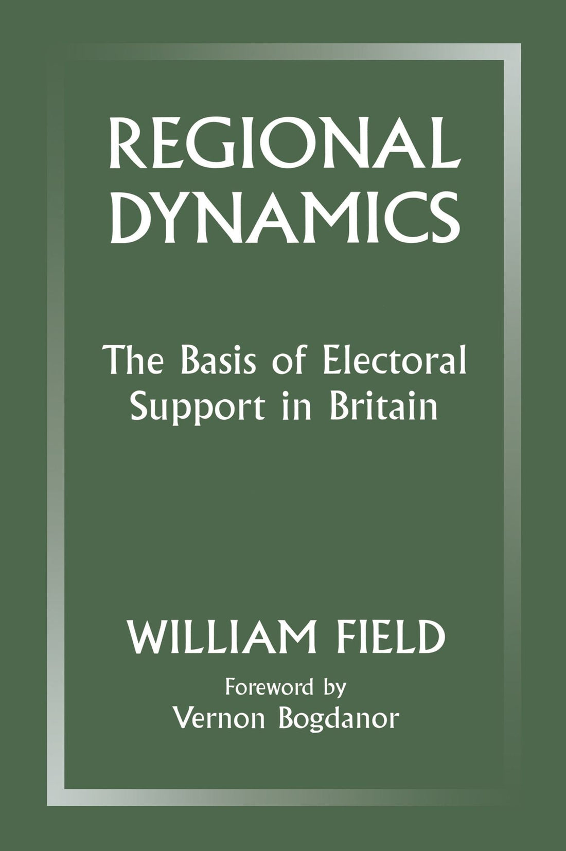 Regional Dynamics: The Basis of Electoral Support in Britain