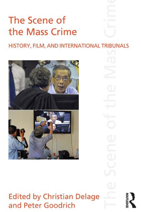 The Scene of the Mass Crime: History, Film, and International Tribunals