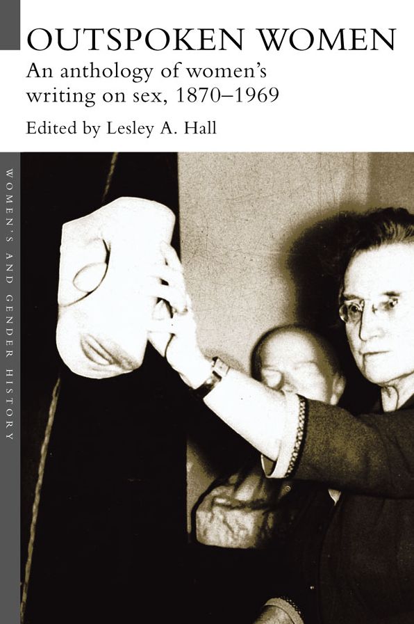 Outspoken Women: An Anthology of Women's Writing on Sex, 1870-1969