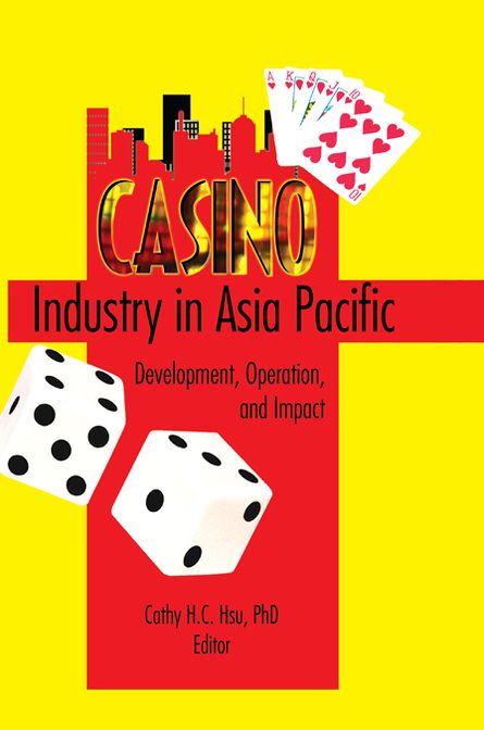Casino Industry in Asia Pacific: Development, Operation, and Impact