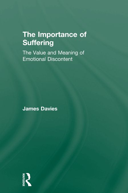 The Importance of Suffering: The Value and Meaning of Emotional Discontent