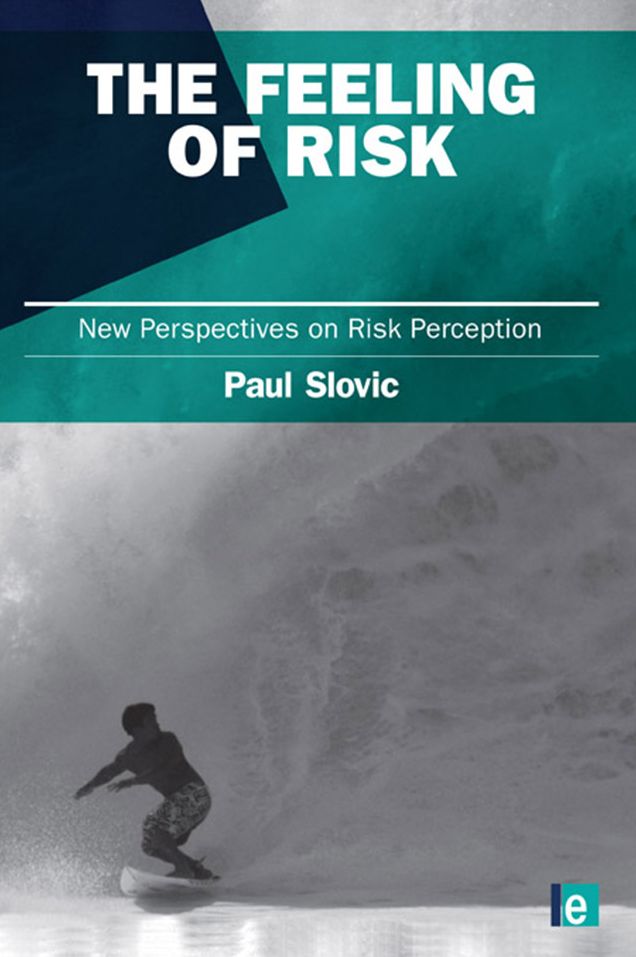 The Feeling of Risk: New Perspectives on Risk Perception