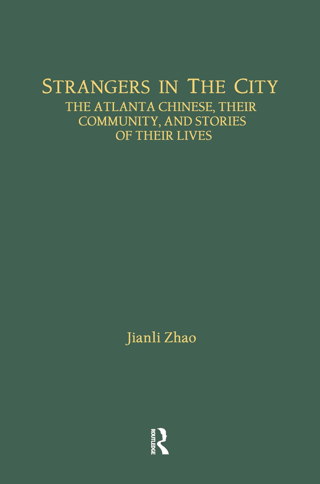 Strangers in the City: The Atlanta Chinese, Their Community and Stories of Their Lives
