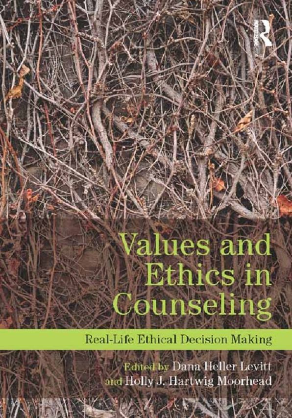 Values and Ethics in Counseling: Real-Life Ethical Decision Making