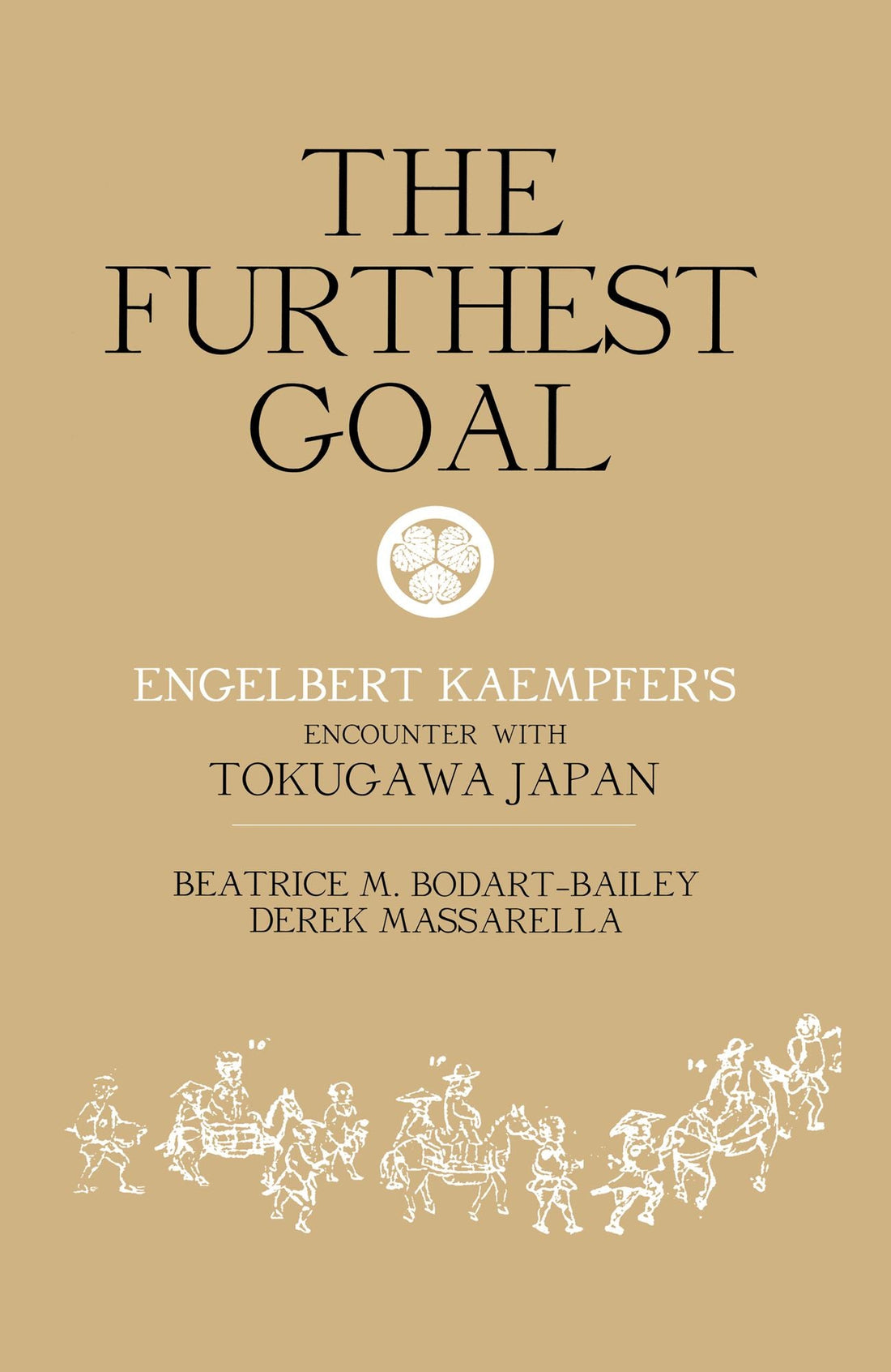 The Furthest Goal: Engelbert Kaempfers Encounter with Tokugawa Japan