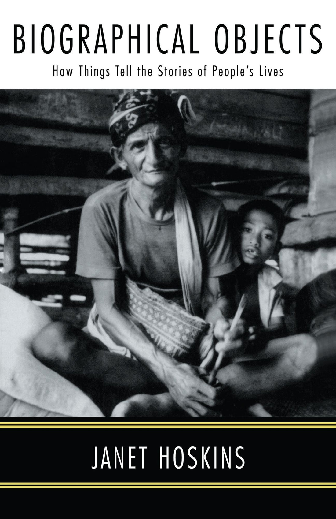 Biographical Objects: How Things Tell the Stories of Peoples' Lives