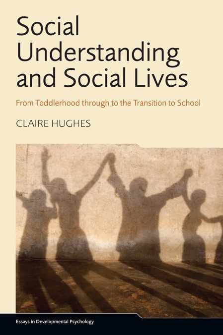 Social Understanding and Social Lives: From Toddlerhood through to the Transition to School