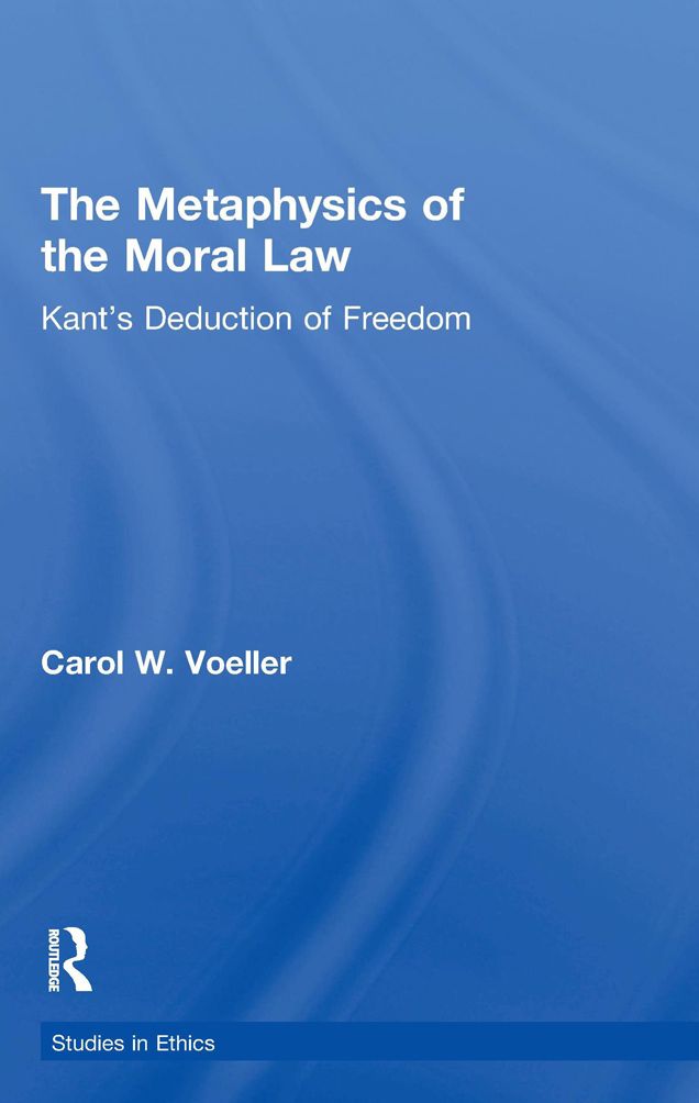 The Metaphysics of the Moral Law: Kant's Deduction of Freedom