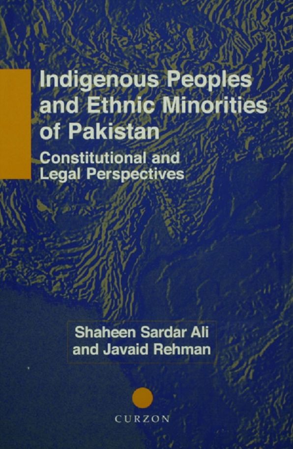 Indigenous Peoples and Ethnic Minorities of Pakistan: Constitutional and Legal Perspectives