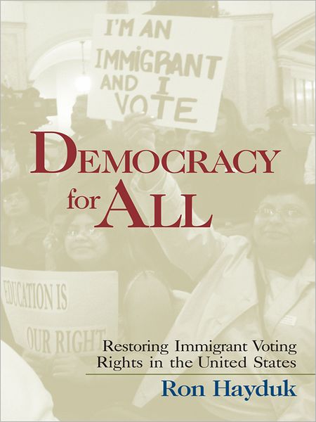Democracy for All: Restoring Immigrant Voting Rights in the U.S.