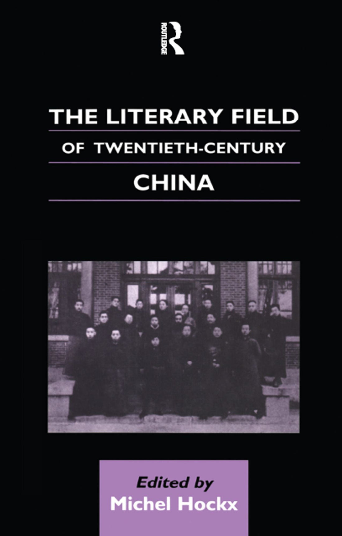 The Literary Field of Twentieth Century China