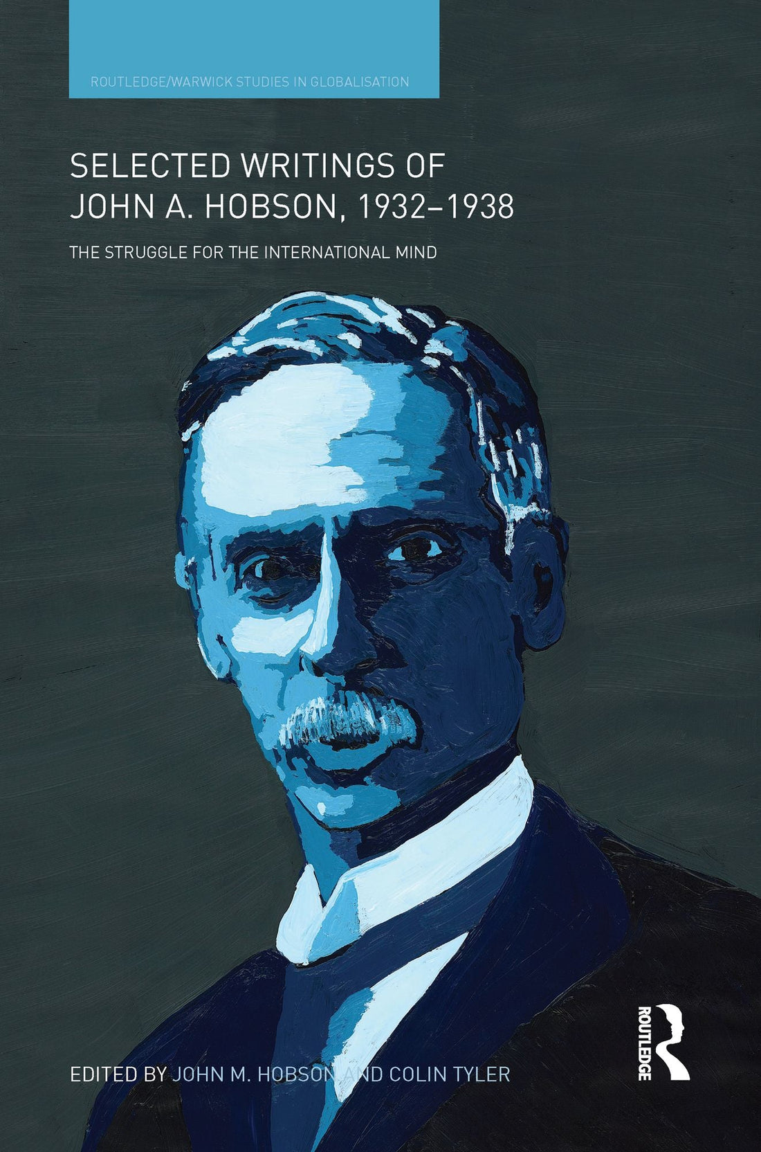 Selected Writings of John A. Hobson 1932-1938: The Struggle for the International Mind