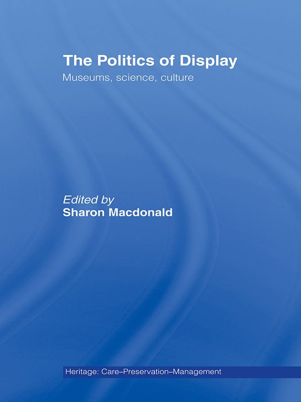 The Politics of Display: Museums, Science, Culture