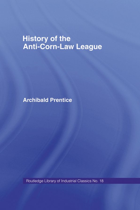 History of the Anti-corn Law League