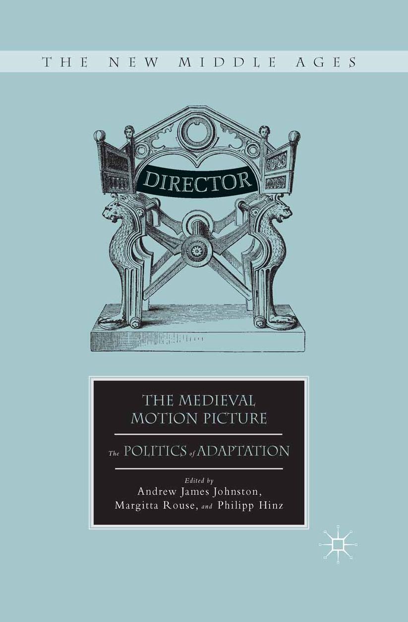 The Medieval Motion Picture: The Politics of Adaptation
