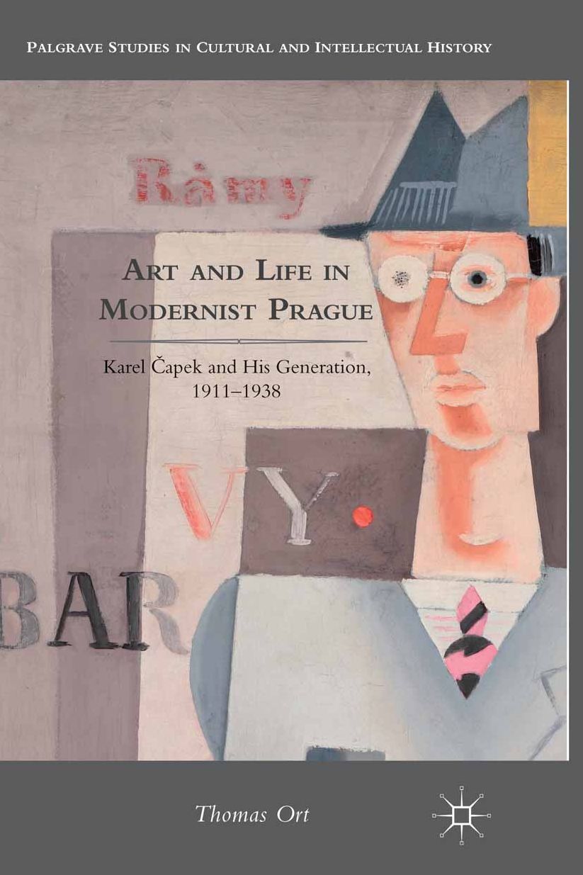 Art and Life in Modernist Prague: Karel Capek and his Generation, 1911-1938