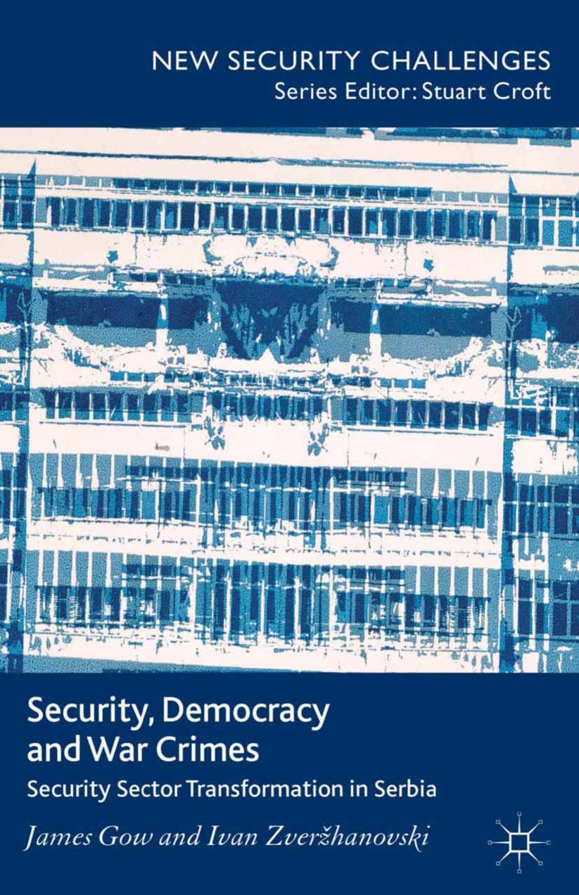 Security, Democracy and War Crimes: Security Sector Transformation in Serbia