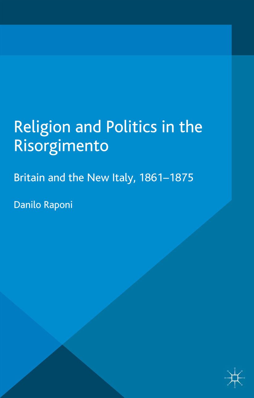 Religion and Politics in the Risorgimento: Britain and the New Italy, 1861-1875