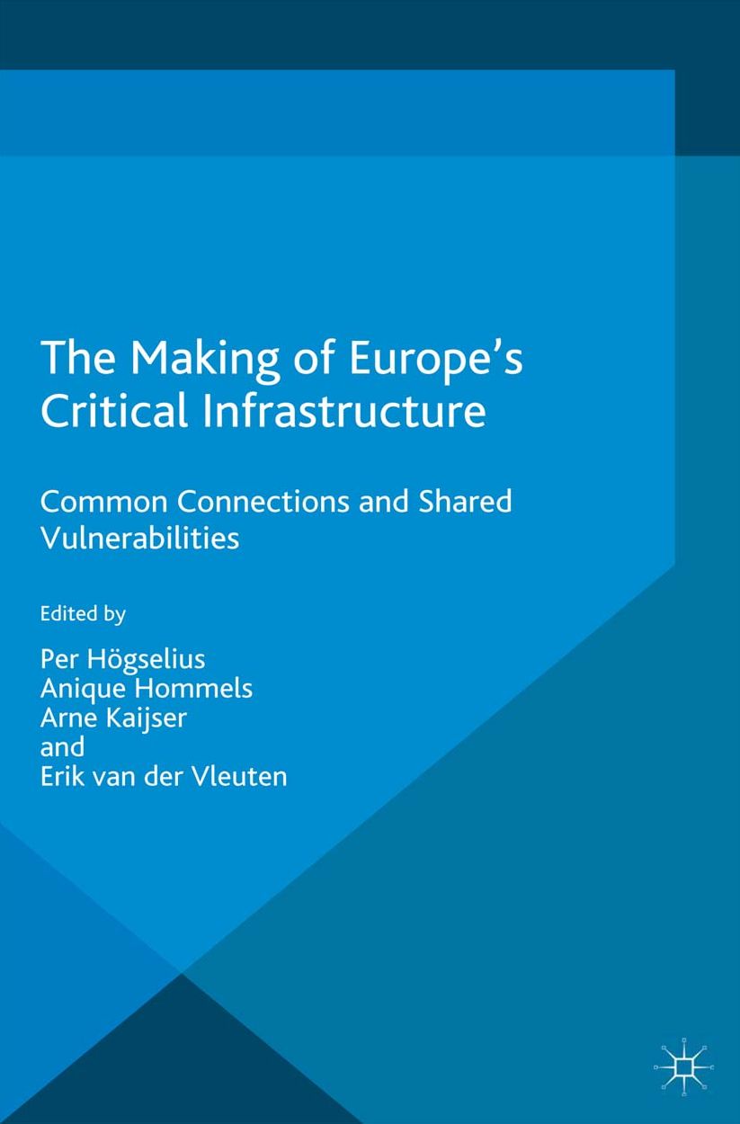 The Making of Europe's Critical Infrastructure: Common Connections and Shared Vulnerabilities
