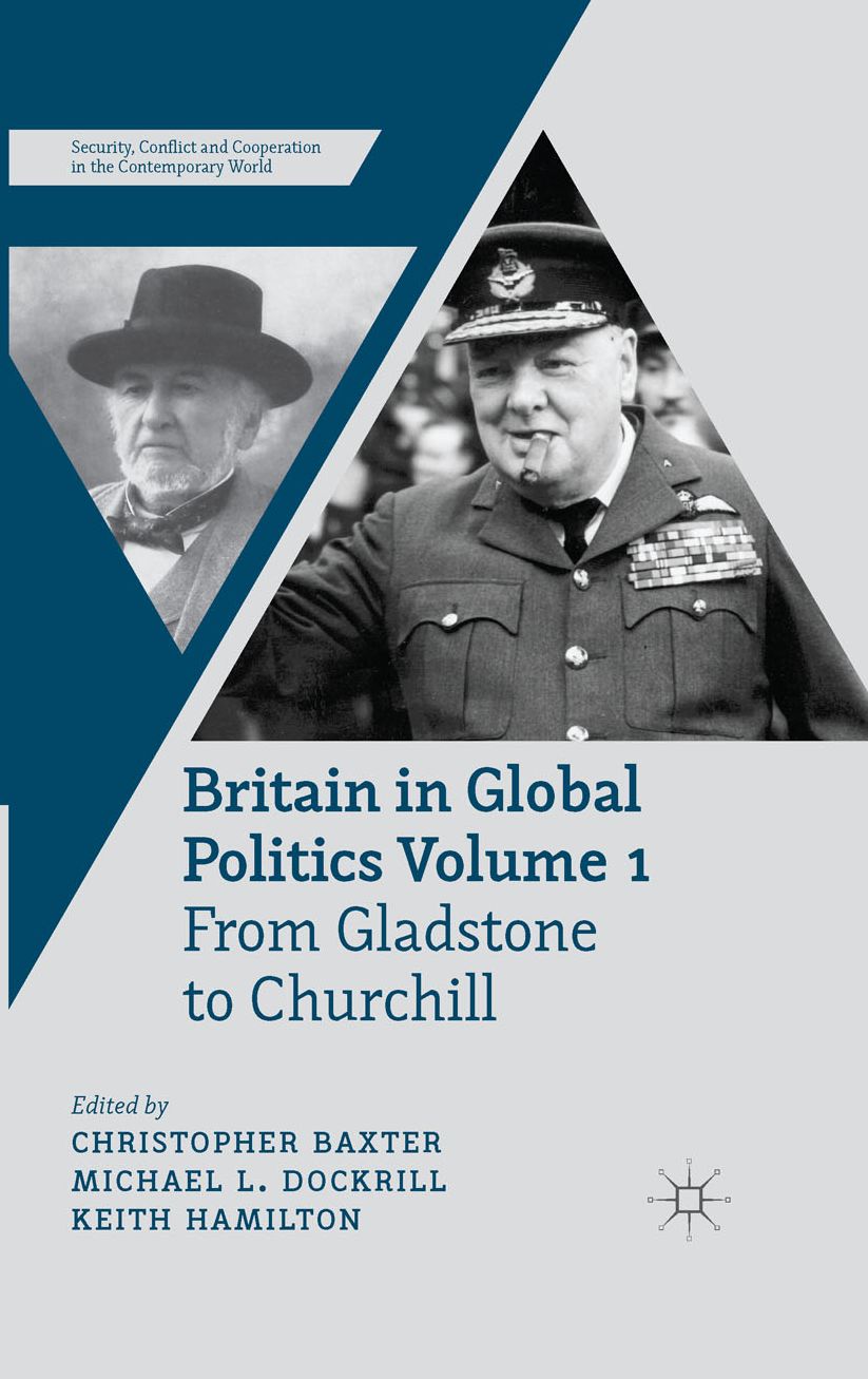 Britain in Global Politics Volume 1: From Gladstone to Churchill