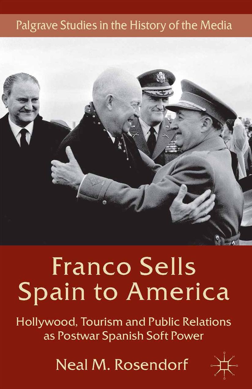 Franco Sells Spain to America: Hollywood, Tourism and Public Relations as Postwar Spanish Soft Power