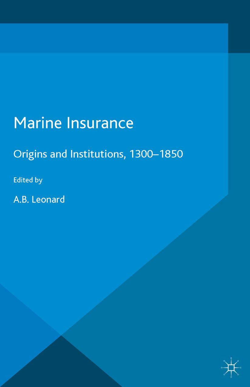Marine Insurance: Origins and Institutions, 1300-1850