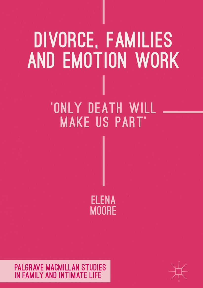 Divorce, Families and Emotion Work: 'Only Death Will Make Us Part'