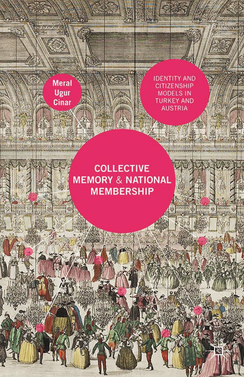 Collective Memory and National Membership: Identity and Citizenship Models in Turkey and Austria