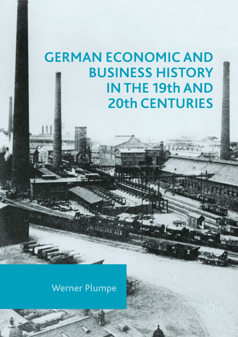 German Economic and Business History in the 19th and 20th Centuries