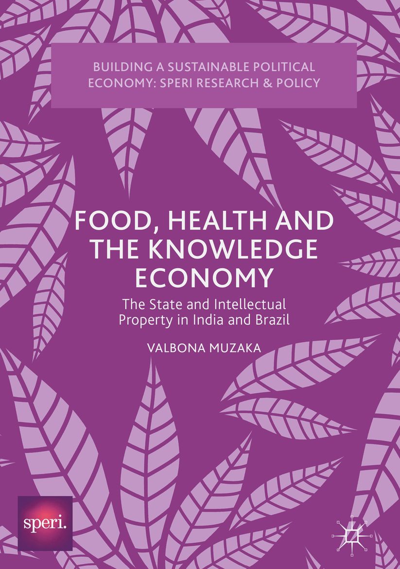 Food, Health and the Knowledge Economy: The State and Intellectual Property in India and Brazil